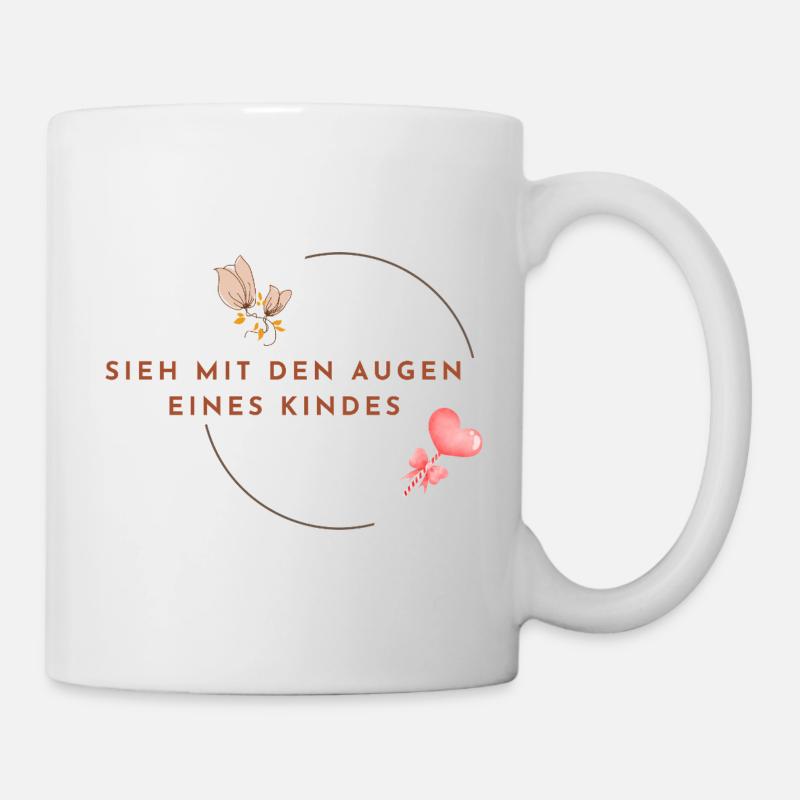 SIEH_MIT_DEN_AUGEN_EINES_KINDES - Inneres Kind - Tasse - Weiß