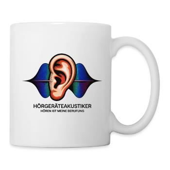 Hörgeräteakustiker Spruch – Hören ist Berufung - Tasse - Weiß - Rechts