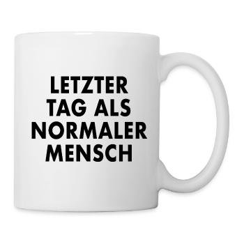 LETZTER_TAG_ALS_NORMALER_MENSCH - Mug - white - Right