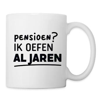 Ruhestand? Ich übe seit Jahren – Flemish Humor Print - Tasse - Weiß - Rechts