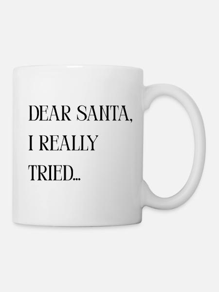 Lustiger Spruch: Dear Santa I Really Tried xmas - Tasse - Weiß