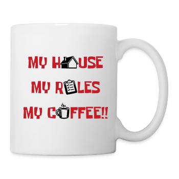 Mein Haus, Meine Regeln, Mein Kaffee - Tasse - Weiß - Rechts