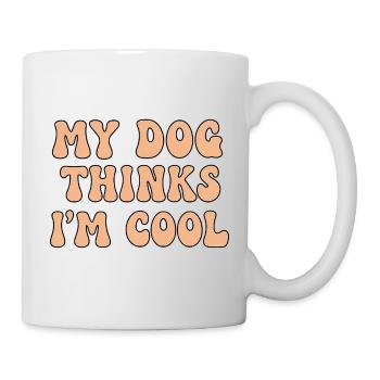 My Dog Thinks I'm Cool – Dog Saying - Mug - white - Right