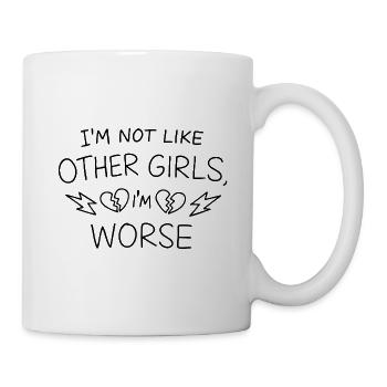 I’m Not Like Other Girls I’m Worse Statement - Tasse - Weiß - Rechts