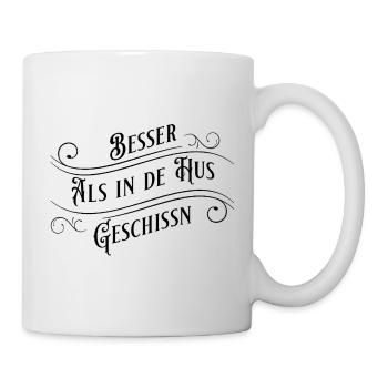 Besser als in die Hose geschissen (sächsch) - Tasse - Weiß - Rechts