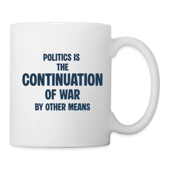 Politics as a continuation of the war - Mug - white - Right