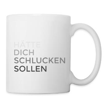 man hätte dich schlucken sollen - Tasse - Weiß - Rechts