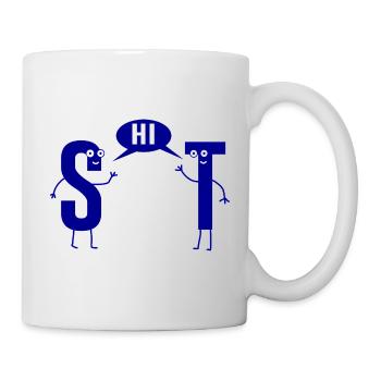 Scheisse Shit Sarkasmus S und T Wortwitz - Tasse - Weiß - Rechts