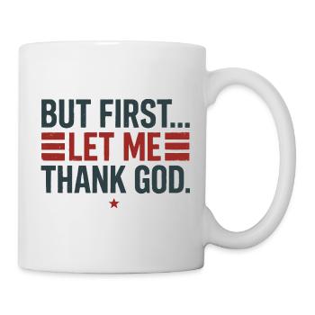 Aber zuerst Gott sei Dank - Tasse - Weiß - Rechts
