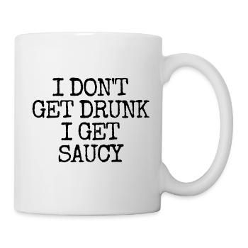 I don't get drunk, I get naughty and lus - Mug - white - Right