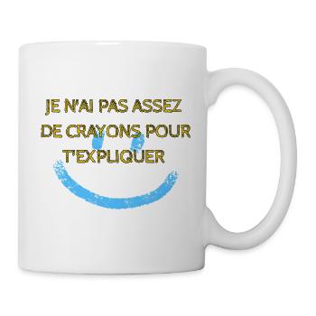 Je n'ai pas assez de crayon pour t'expliquer. - Mug blanc - blanc - Droite