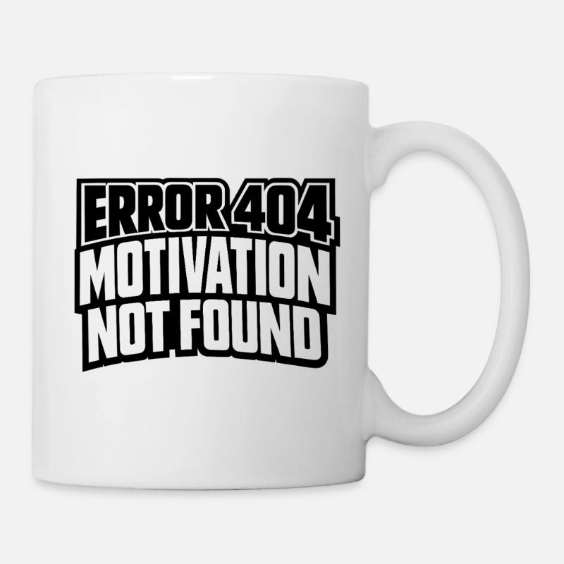 Error 404 Motivation not found Geschenkidee lustig - Tasse - Weiß