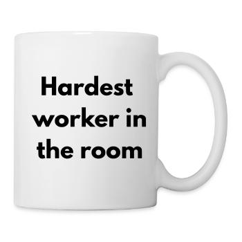Der härteste Arbeiter im Raum - Tasse - Weiß - Rechts