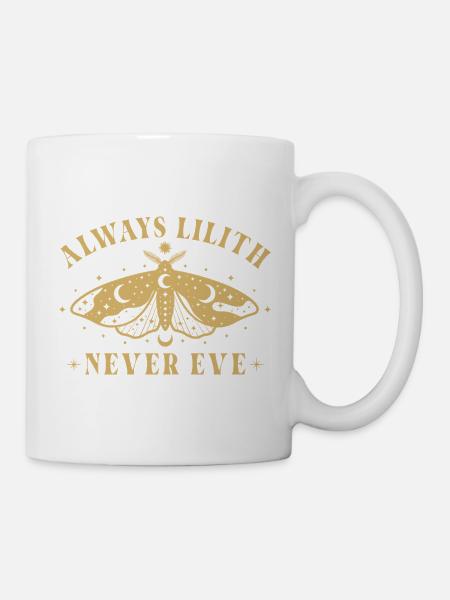 Feministisches Always Lilith Never Eve Statement - Tasse - Weiß