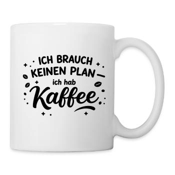 I don't need a plan, I need coffee - Mug - white - Right
