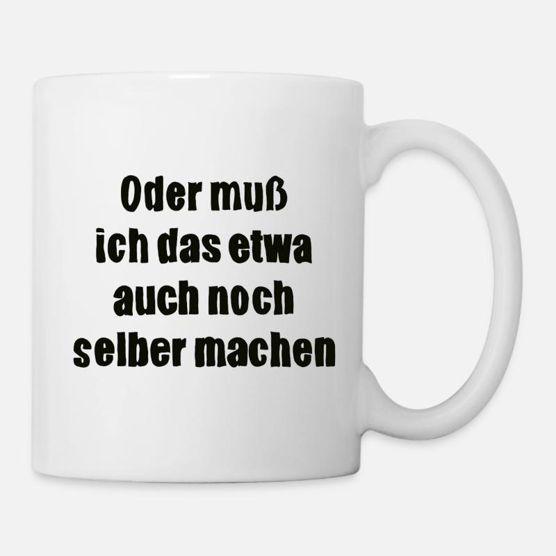 Or do I have to do it myself - Mug - white