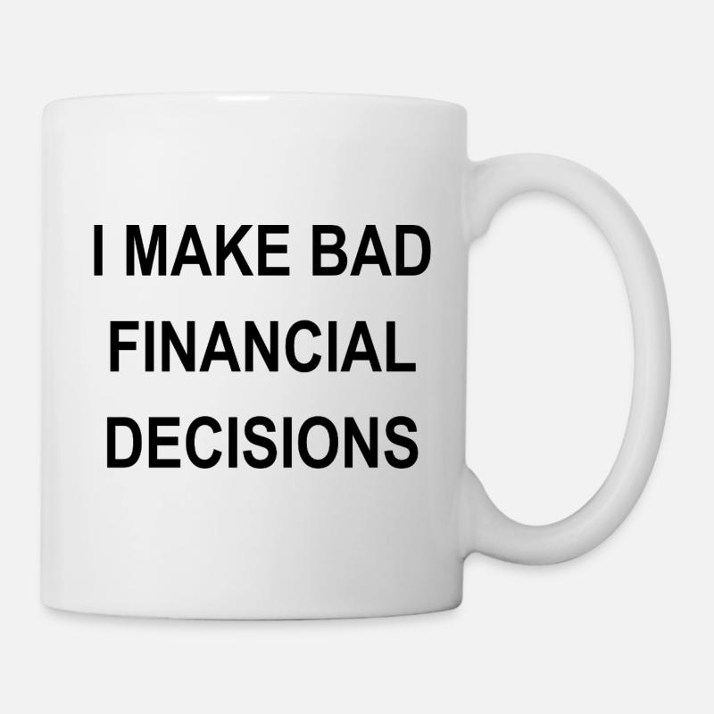 JE PRENDS DE MAUVAISES DÉCISIONS FINANCIÈRES - Mug blanc - blanc