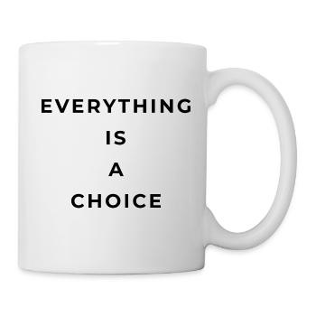 Everything is a choice - Mug - white - Right