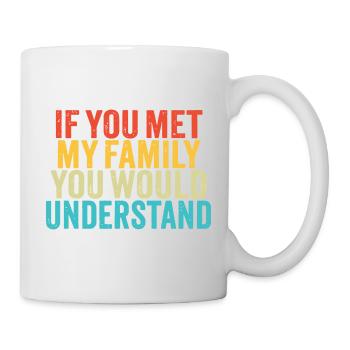 Wenn du mein Familien-T-Shirt triffst - Tasse - Weiß - Rechts