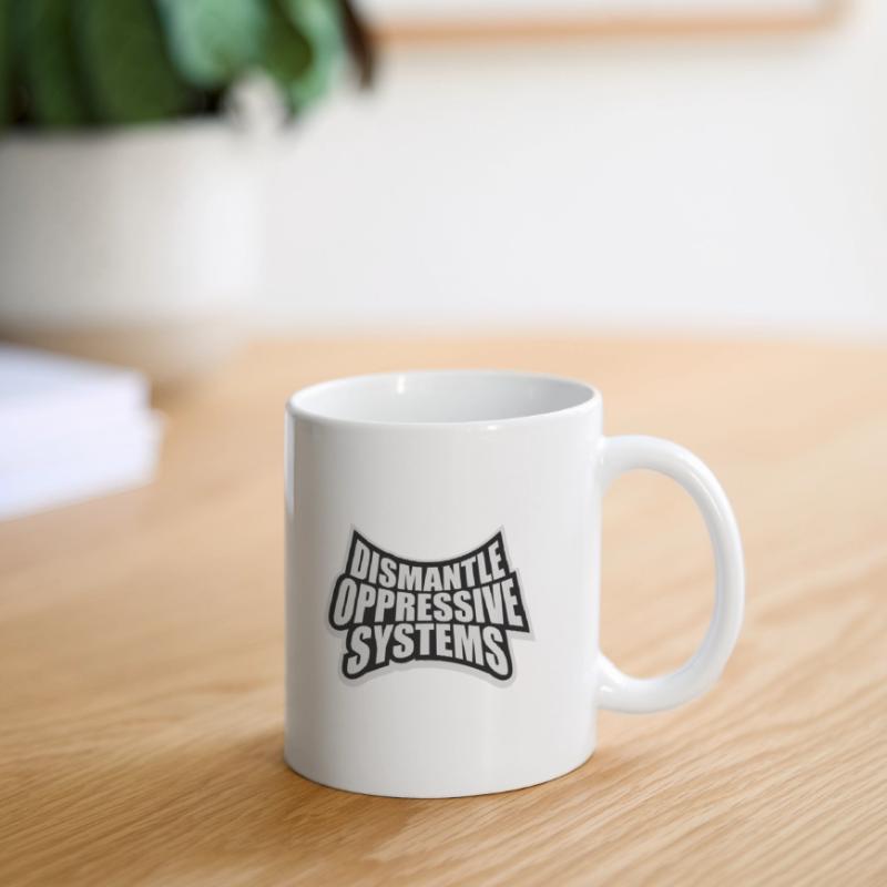 Dismantle Oppressive Systems Aktivismus Statement Tasse