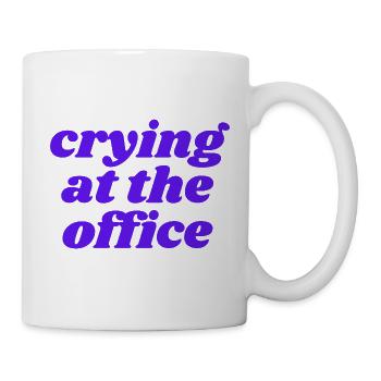 crying at the office - Tasse - Weiß - Rechts