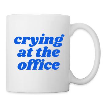 crying at the office - Tasse - Weiß - Rechts