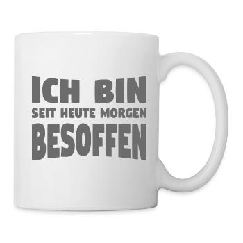 ICH BIN SEIT HEUTE MORGEN BESOFFEN - Tasse - Weiß - Rechts
