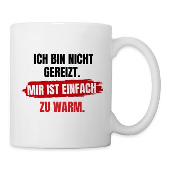 Mir Ist Einfach Warm - Tasse - Weiß - Rechts