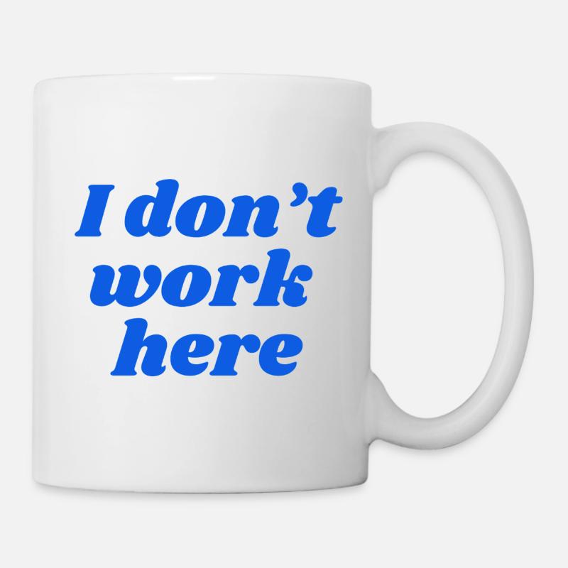 I don't work here - Tasse - Weiß