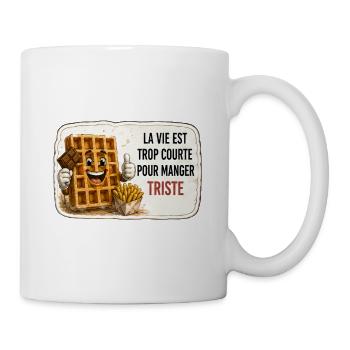 La vie est trop courte pour manger triste - Tasse - Weiß - Rechts
