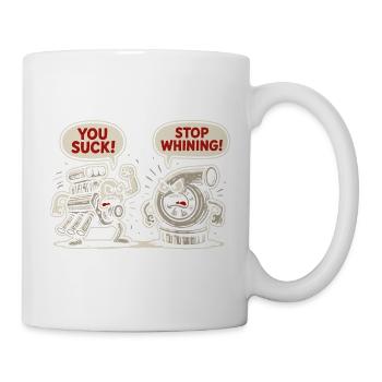 Auto You Suck Stop Whining Tuning Car Mechanic - Mug - white - Right