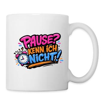 Pause? Kenn ich nicht! Lustiges Pflege-Design - Tasse - Weiß - Rechts