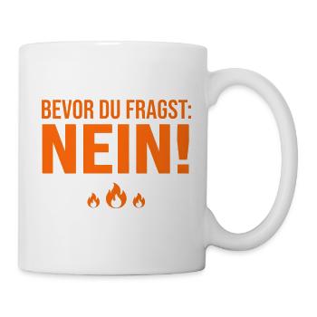 Spruch Bevor du fragst Nein - Tasse - Weiß - Rechts