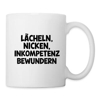 Lächeln, nicken, Inkompetenz bewundern - Tasse - Weiß - Rechts