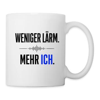 Weniger Lärm - mehr Ich  Statment  - Tasse - Weiß - Rechts