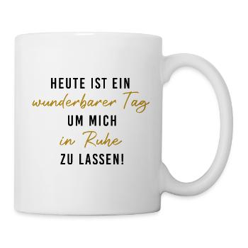 Wunderbarerer Tag, um mich in Ruhe zu lassen! - Tasse - Weiß - Rechts