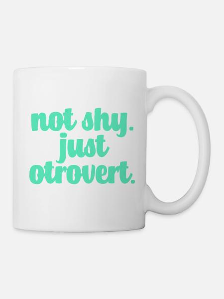 Nicht schüchtern Otrovertiert - Tasse - Weiß