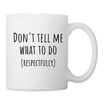 Sag mir nicht, was ich tun soll PDA Neurodivergentes Geschenk - Tasse - Weiß - Rechts