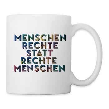 Menschenrechte Statt Rechte Menschen T-Shirt  - Tasse - Weiß - Rechts