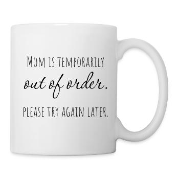 Mom ist temorarily out of order. Please try again  - Tasse - Weiß - Rechts