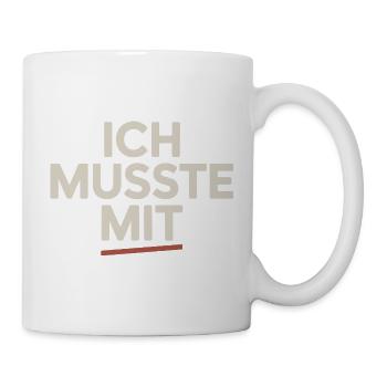 Ich Musste Mit Männertour Familienfeier Party JGA - Tasse - Weiß - Rechts