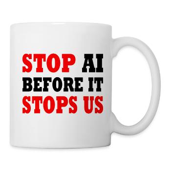 stop ai before it stops us - Tasse - Weiß - Rechts
