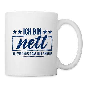 Ich bin nett - Du empfindest das nur anders - Tasse - Weiß - Rechts