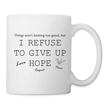 Ich weigere mich aufzugeben – Hoffnung - Tasse - Weiß - Rechts