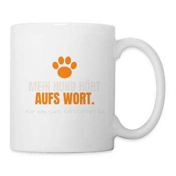 Mein Hund hört aufs Wort – Hundebesitzer Spruch - Tasse - Weiß - Rechts