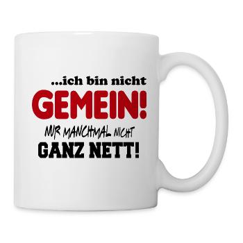 Nicht gemein Ganz nett Fies Unfreundlich Sprüche - Tasse - Weiß - Rechts