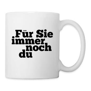 Für Sie immer noch du - Tasse - Weiß - Rechts