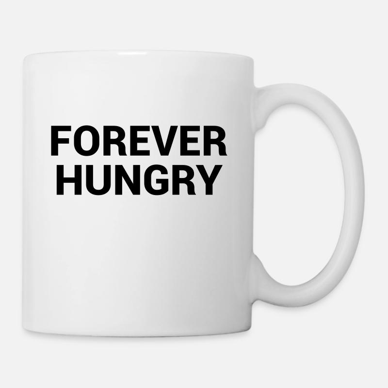 forever hungry - Tasse - Weiß