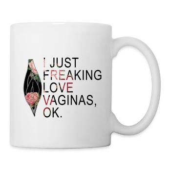 I JUST FREAKING LOVE VAGINAS OK LESBISCH Gay - Tasse - Weiß - Rechts