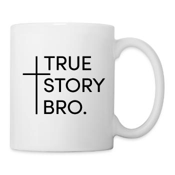 True story bro - Mug - white - Right